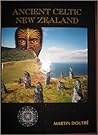 Ancient Celtic New Zealand by Martin Doutre