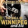 The Wall of Winnipeg and Me by Mariana Zapata The Wall of Winnipeg and Me by Mariana Zapata