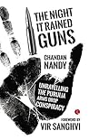 THE NIGHT IT RAINED GUNS: Unravelling the Purulia Arms Drop Conspiracy
