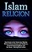 Islam Religion | Your Guide to the Truth about Muslim Beliefs... by Luke H. Hardy