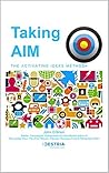 Taking AIM: The Activating Ideas Method: How to make ideas happen Taking AIM: The Activating Ideas Method: How to make ideas happen