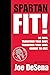 Spartan Fit!: 30 Days. Tran...