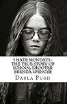 I Hate Mondays : The True Story of School Shooter Brenda Spencer