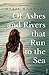 Of Ashes and Rivers that Run to the Sea