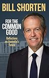 For the Common Good by Bill Shorten