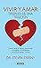 Vivir y amar después de una traición: Cómo sanar el abuso emocional, el engaño, la infidelidad, y el resentimiento crónico (Spanish Edition)