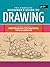 The Complete Beginner's Guide to Drawing: More Than 200 Drawing Techniques, Tips & Lessons (The Complete Book of ...)