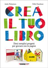 Crea il tuo libro: Dieci semplici progetti per giocare con le pagine