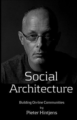Social Architecture: Building On-line Communities (Kindle Edition)