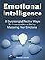 Emotional Intelligence: How to Determine Success: 8 Surprisingly Effective Ways To Increase Your EQ by Mastering Your Emotions (Emotional intelligence, Emotional IQ, Emotional intelligence at work)