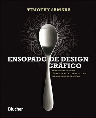Ensopado de Design Gráfico: Ingredientes Visuais, Técnicas e Receitas de Layout para Designers Gráficos