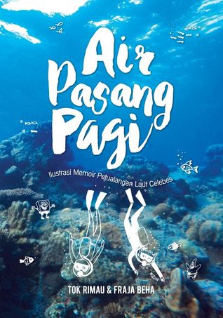 Air Pasang Pagi: Ilustrasi Memoir Petualangan Laut Celebes