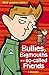 Bullies, Bigmouths and So-Called Friends