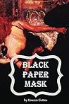 Black Paper Mask by Lauren Gattos
