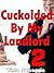 Cuckolded By My Landlord 2: Hotwife & Submissive Husband Group Cuckolding