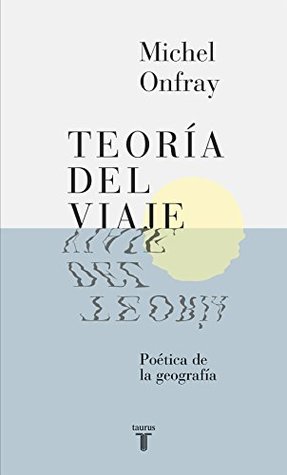 Teoría del viaje: Poética de la geografía (Spanish Edition)