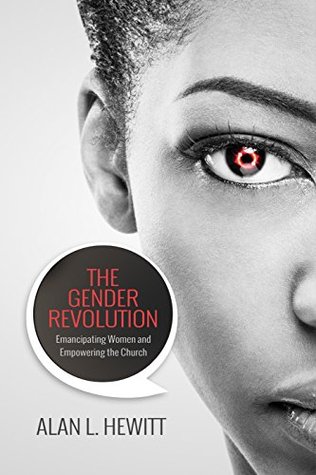 The Gender Revolution: Emancipating women and empowering the church (Kindle Edition)