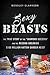 Sexy Beasts: The True Story of the "Diamond Geezers" and the Record-Breaking $100 Million Hatton Garden Heist