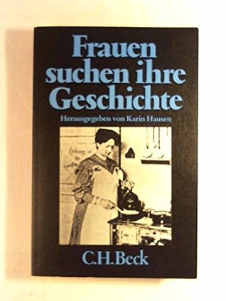 Frauen suchen ihre Geschichte: Historische Studien zum 19. und 20. Jahrhundert