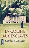 La colline aux esclaves by Kathleen Grissom
