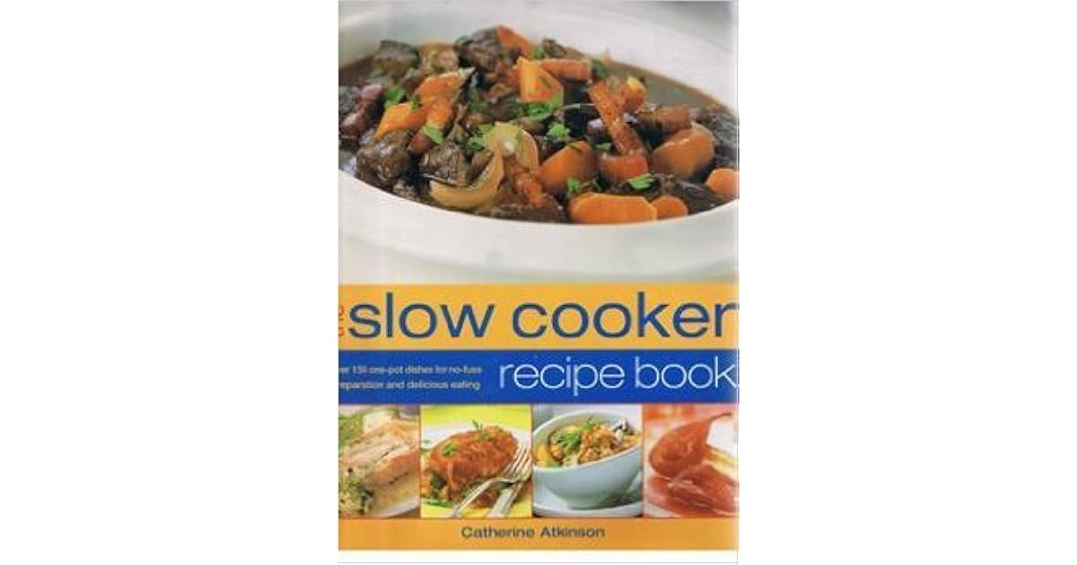 The Slow Cooker Recipe Book by Catherine Atkinson