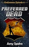 Preferred Dead (Endurance #4) Preferred Dead (Endurance #4)