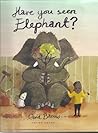 Have You Seen Elephant? by David Barrow