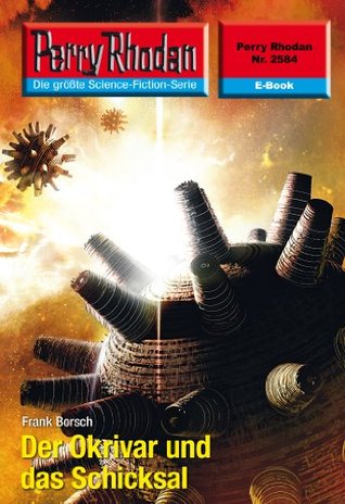 Perry Rhodan 2584: Der Okrivar und das Schicksal: Perry Rhodan-Zyklus "Stardust" (Perry Rhodan-Erstauflage) (German Edition)