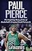 Paul Pierce: The Inspiring Story of One of Basketball's Greatest Small Forwards (Basketball Biography Books)