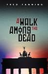 A Walk Among the Dead A Walk Among the Dead