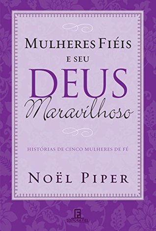 Mulheres Fiéis e seu Deus Maravilhoso (Kindle Edition)