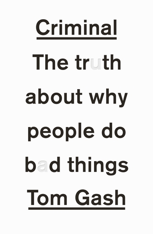 Criminal : The Truth about why people do Bad Things