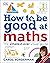 How to be Good at Maths
