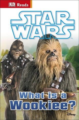 Star Wars What is a Wookiee? (DK Reads Beginning To Read)