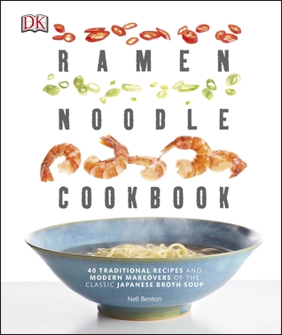 Ramen Noodle Cookbook: 40 Traditional Recipes and Modern Makeovers of the Classic Japanese Broth Soup (Paperback)