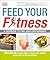 Feed Your Fitness