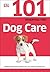 101 Essential Tips: Dog Care