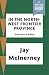 In the North-West Frontier Province by Jay McInerney In the North-West Frontier Province by Jay McInerney