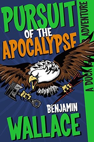 Pursuit of the Apocalypse (Duck & Cover Adventure, #3)