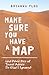 Make Sure You Have a Map by Bryanna Plog Make Sure You Have a Map by Bryanna Plog