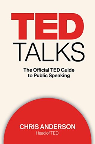 TED TALKS: The Official TED Guide to Public Speaking
