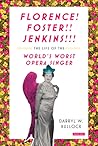 Florence Foster Jenkins: The Life of the World's Worst Opera Singer