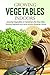 Growing Vegetables Indoors, Growing Vegetables in Containers the Easy Way: Growing Vegetables and Herbs Without Breaking a Sweat