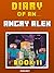 Diary of an Angry Alex: Book 11 (An Unofficial Minecraft Book)
