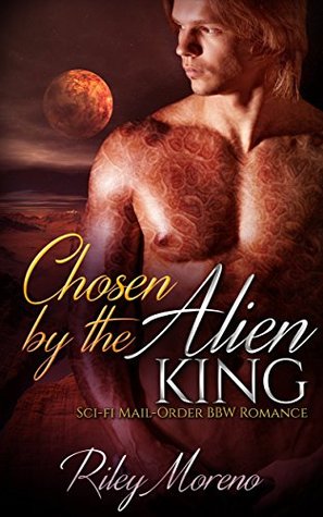 Chosen by The Alien King (Kindle Edition)