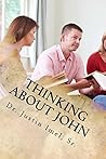 Thinking about John: A Study Guide to the Gospel of John (Thinking about the Bible Book 1) Thinking about John: A Study Guide to the Gospel of John (Thinking about the Bible Book 1)