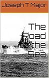 The Road to the Sea: An Alternate WWII, Volume 3