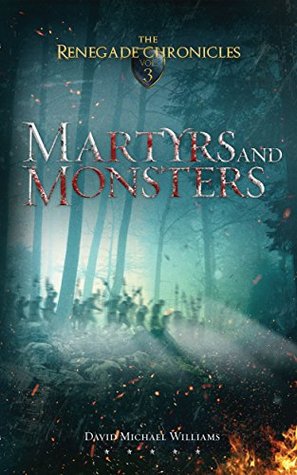 Martyrs and Monsters (The Renegade Chronicles, #3)