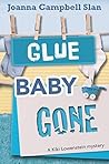Glue, Baby, Gone