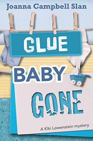 Glue, Baby, Gone (Kiki Lowenstein Cozy Mystery Series, #12)